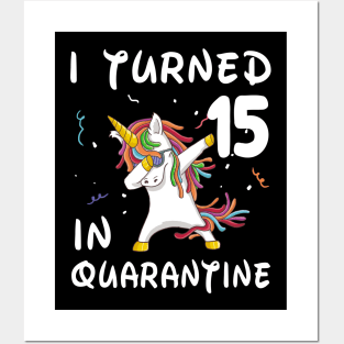I Turned 15 In Quarantine Posters and Art